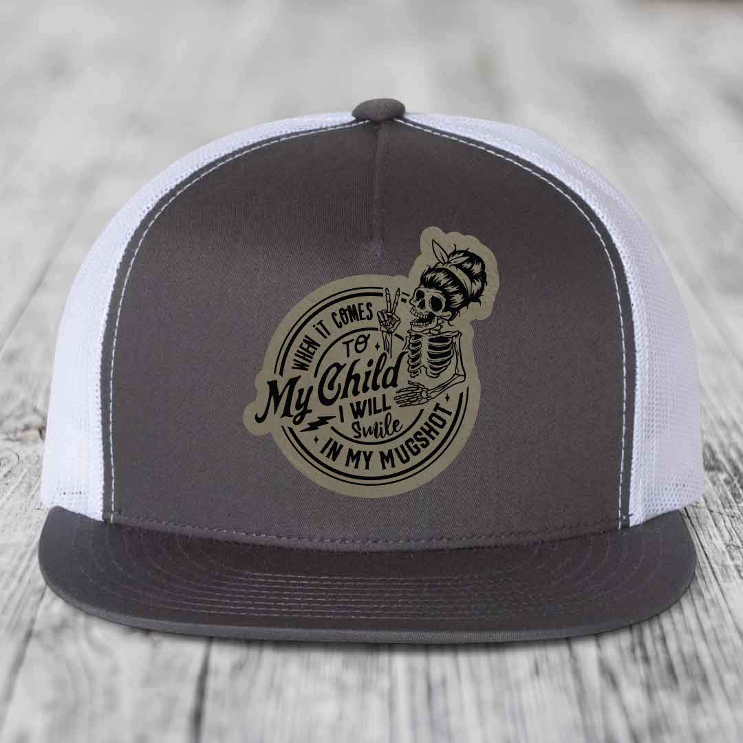 When It Comes To My Child, I Will Smile In My Mugshot (Mama) - Leather Patch Hat - Light Brown to Black Patch - Yupoong 6006 Snapback Flatbill Hat