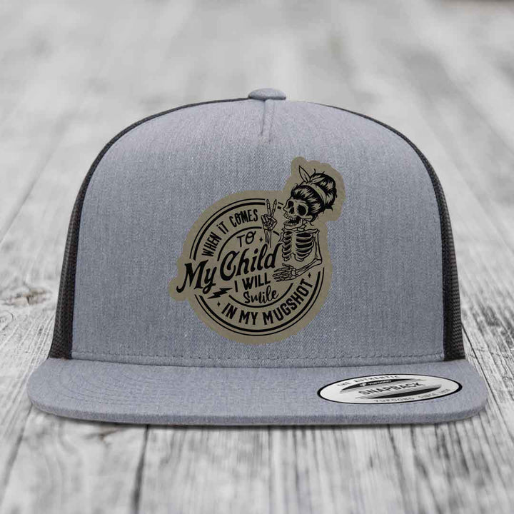 When It Comes To My Child, I Will Smile In My Mugshot (Mama) - Leather Patch Hat - Light Brown to Black Patch - Yupoong 6006 Snapback Flatbill Hat