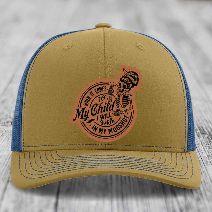 When It Comes To My Child, I Will Smile In My Mugshot (Mama) - Leather Patch Hat - Rawhide to Black Patch - Richardson 112 Snapback Trucker Hat