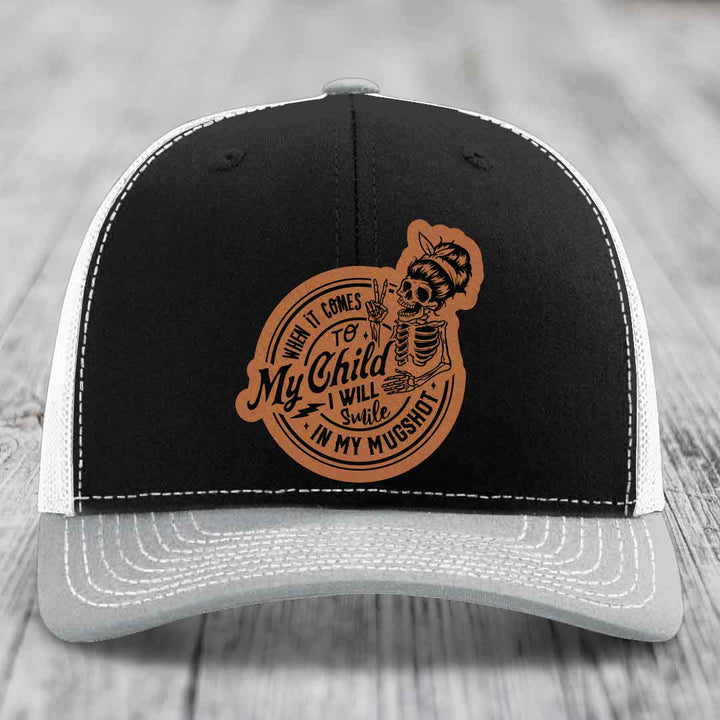 When It Comes To My Child, I Will Smile In My Mugshot (Mama) - Leather Patch Hat - Rawhide to Black Patch - Richardson 112 Snapback Trucker Hat