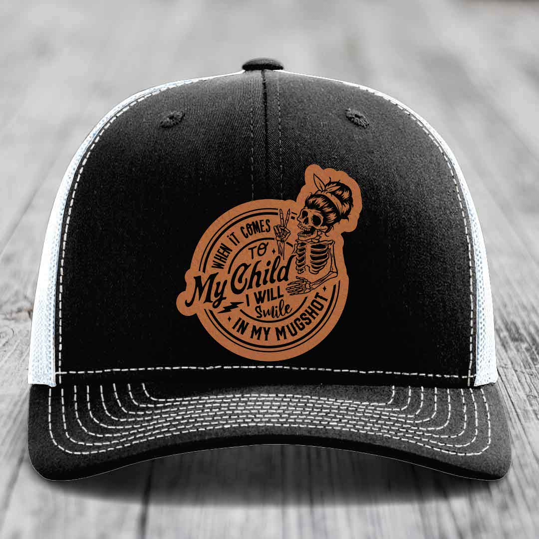 When It Comes To My Child, I Will Smile In My Mugshot (Mama) - Leather Patch Hat - Rawhide to Black Patch - Richardson 112 Snapback Trucker Hat