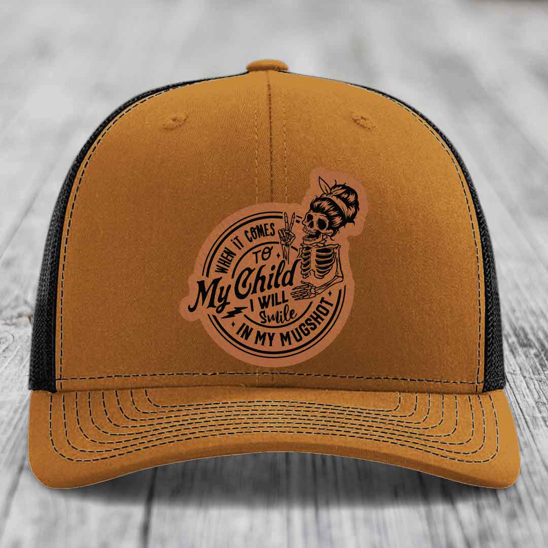 When It Comes To My Child, I Will Smile In My Mugshot (Mama) - Leather Patch Hat - Rawhide to Black Patch - Richardson 112 Snapback Trucker Hat