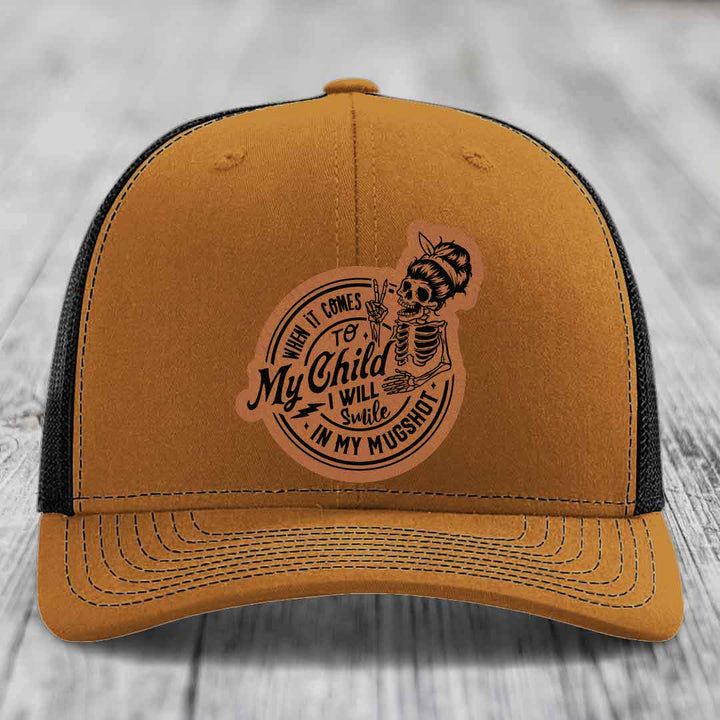 When It Comes To My Child, I Will Smile In My Mugshot (Mama) - Leather Patch Hat - Rawhide to Black Patch - Richardson 112 Snapback Trucker Hat
