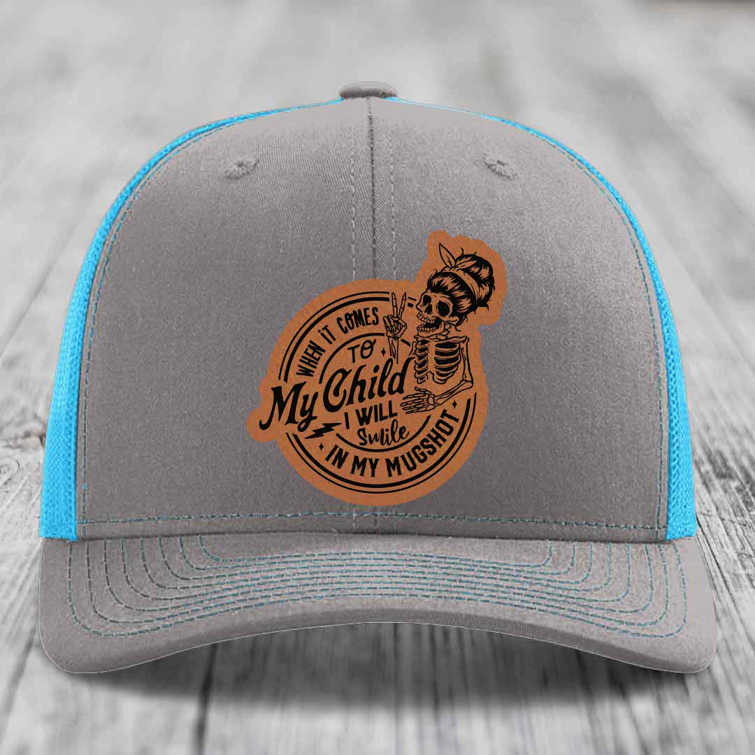 When It Comes To My Child, I Will Smile In My Mugshot (Mama) - Leather Patch Hat - Rawhide to Black Patch - Richardson 112 Snapback Trucker Hat