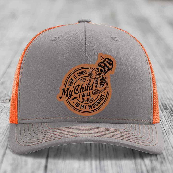When It Comes To My Child, I Will Smile In My Mugshot (Mama) - Leather Patch Hat - Rawhide to Black Patch - Richardson 112 Snapback Trucker Hat