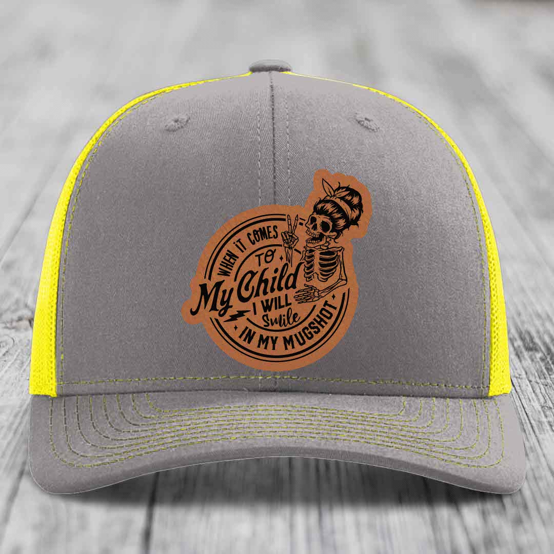 When It Comes To My Child, I Will Smile In My Mugshot (Mama) - Leather Patch Hat - Rawhide to Black Patch - Richardson 112 Snapback Trucker Hat