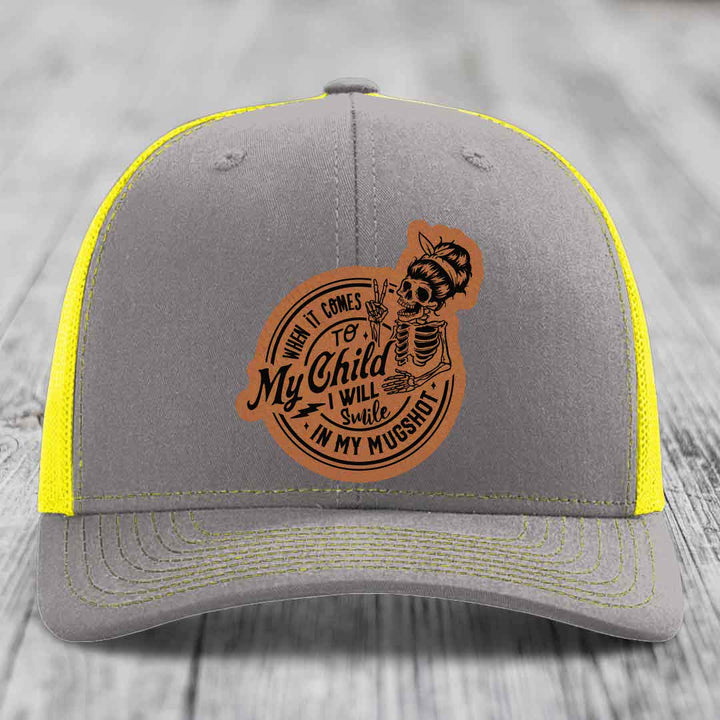 When It Comes To My Child, I Will Smile In My Mugshot (Mama) - Leather Patch Hat - Rawhide to Black Patch - Richardson 112 Snapback Trucker Hat