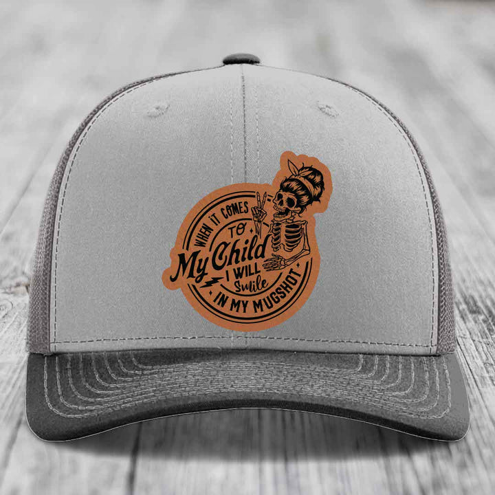 When It Comes To My Child, I Will Smile In My Mugshot (Mama) - Leather Patch Hat - Rawhide to Black Patch - Richardson 112 Snapback Trucker Hat