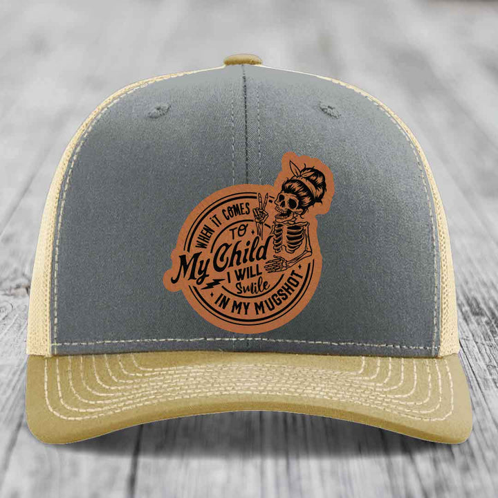 When It Comes To My Child, I Will Smile In My Mugshot (Mama) - Leather Patch Hat - Rawhide to Black Patch - Richardson 112 Snapback Trucker Hat