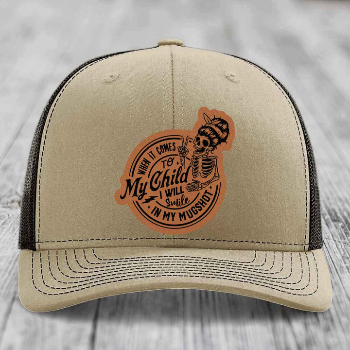 When It Comes To My Child, I Will Smile In My Mugshot (Mama) - Leather Patch Hat - Rawhide to Black Patch - Richardson 112 Snapback Trucker Hat