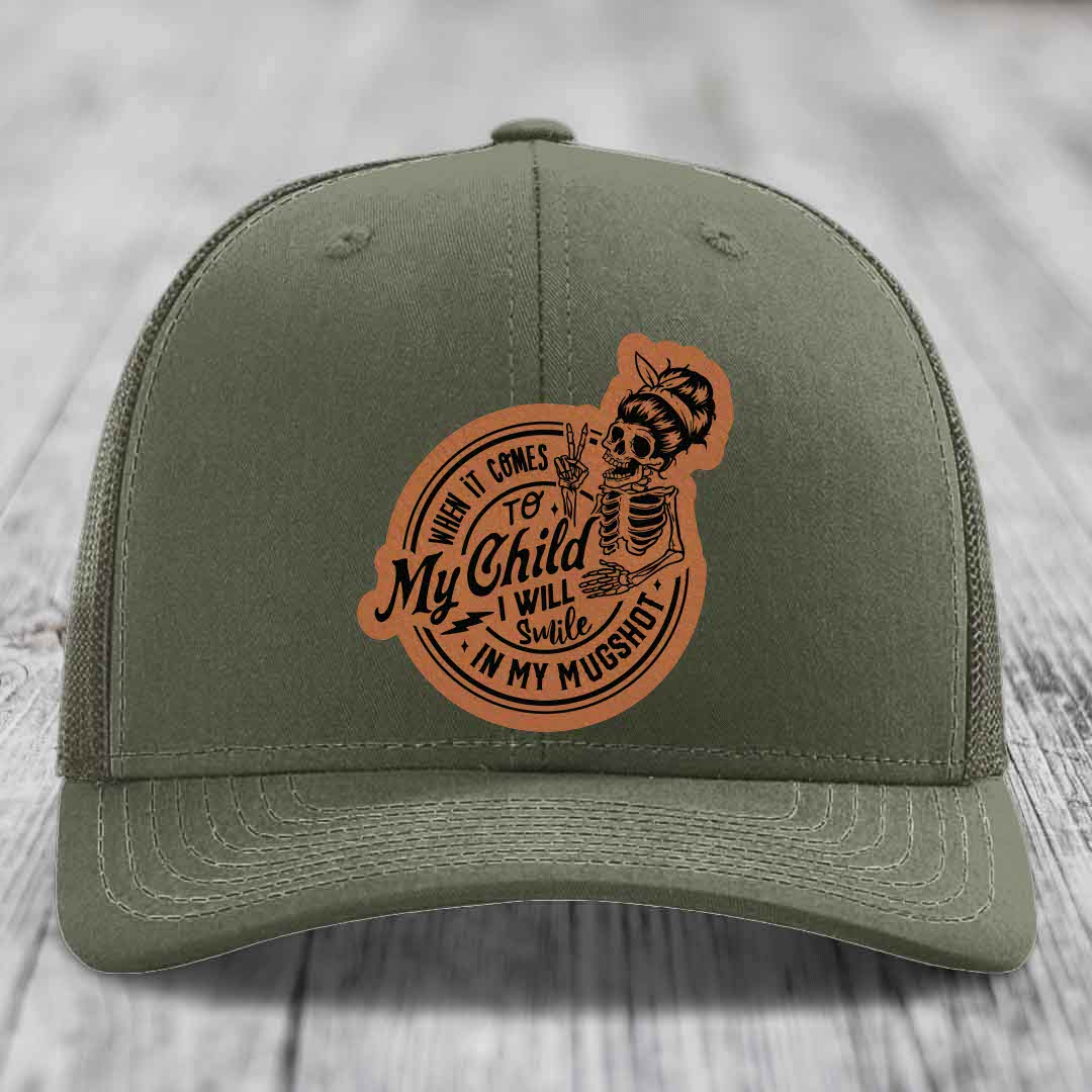 When It Comes To My Child, I Will Smile In My Mugshot (Mama) - Leather Patch Hat - Rawhide to Black Patch - Richardson 112 Snapback Trucker Hat