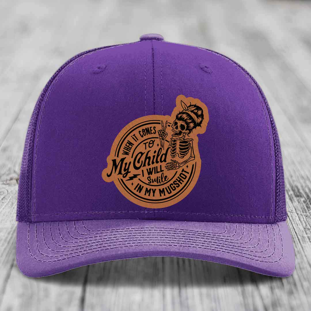When It Comes To My Child, I Will Smile In My Mugshot (Mama) - Leather Patch Hat - Rawhide to Black Patch - Richardson 112 Snapback Trucker Hat