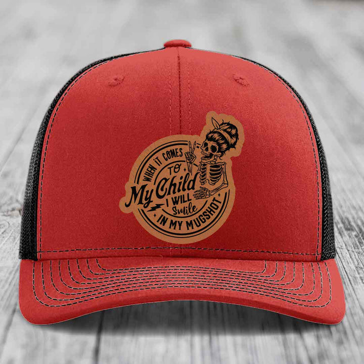 When It Comes To My Child, I Will Smile In My Mugshot (Mama) - Leather Patch Hat - Rawhide to Black Patch - Richardson 112 Snapback Trucker Hat