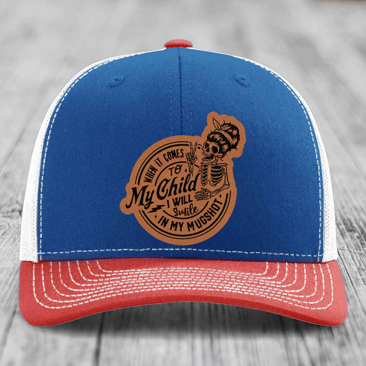 When It Comes To My Child, I Will Smile In My Mugshot (Mama) - Leather Patch Hat - Rawhide to Black Patch - Richardson 112 Snapback Trucker Hat