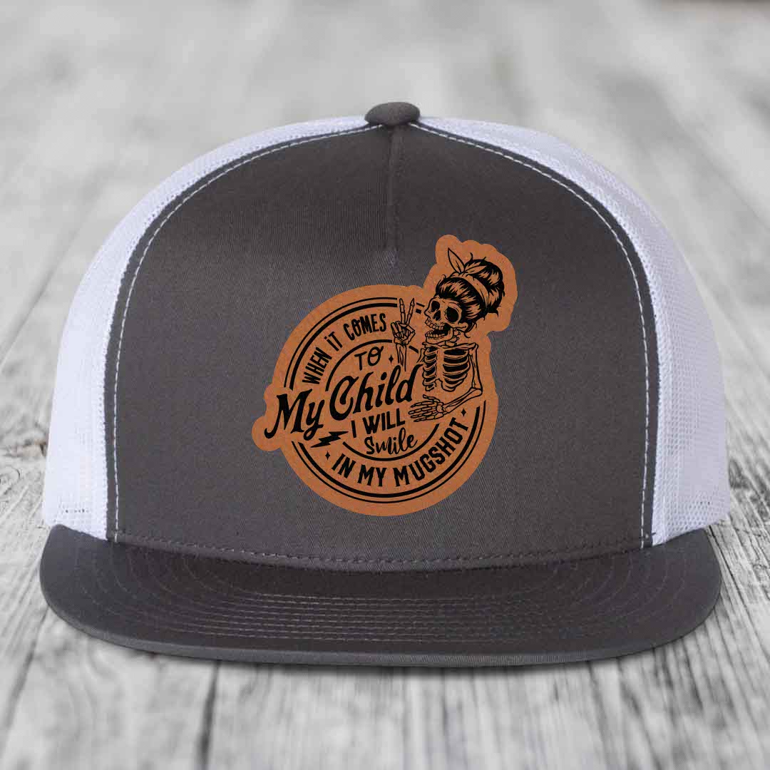 When It Comes To My Child, I Will Smile In My Mugshot (Mama) - Leather Patch Hat - Rawhide to Black Patch - Yupoong 6006 Snapback Flatbill Hat