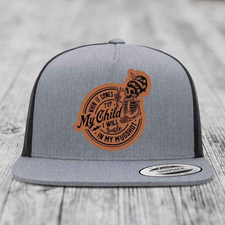 When It Comes To My Child, I Will Smile In My Mugshot (Mama) - Leather Patch Hat - Rawhide to Black Patch - Yupoong 6006 Snapback Flatbill Hat
