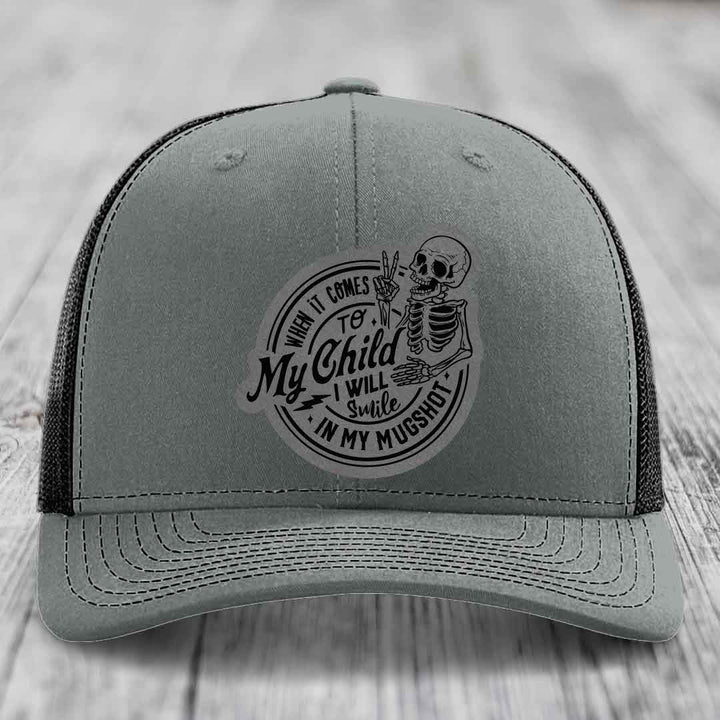 When It Comes To My Child, I Will Smile In My Mugshot (Papa) - Leather Patch Hat - Grey to Black Patch - Richardson 112 Snapback Trucker Hat