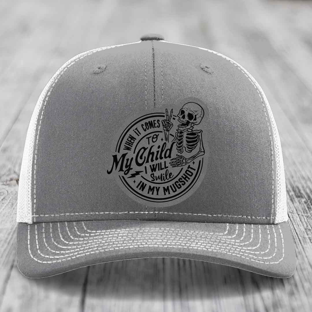 When It Comes To My Child, I Will Smile In My Mugshot (Papa) - Leather Patch Hat - Grey to Black Patch - Richardson 112 Snapback Trucker Hat