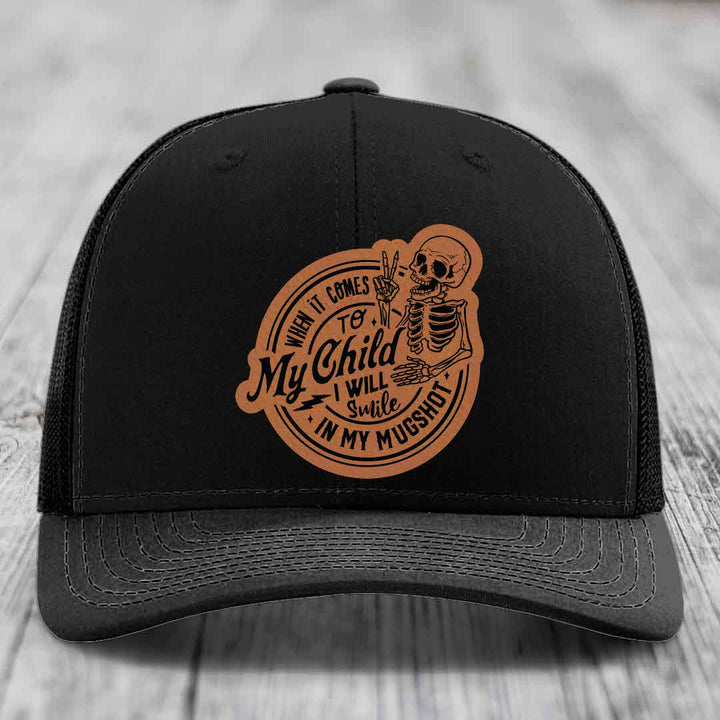 When It Comes To My Child, I Will Smile In My Mugshot (Papa) - Leather Patch Hat - Rawhide to Black Patch - Richardson 112 Snapback Trucker Hat