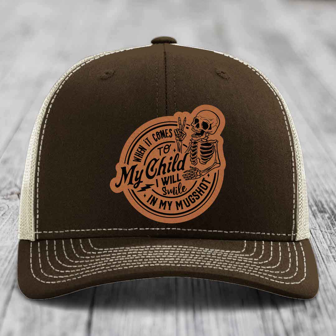 When It Comes To My Child, I Will Smile In My Mugshot (Papa) - Leather Patch Hat - Rawhide to Black Patch - Richardson 112 Snapback Trucker Hat