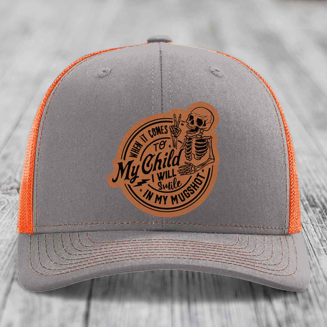 When It Comes To My Child, I Will Smile In My Mugshot (Papa) - Leather Patch Hat - Rawhide to Black Patch - Richardson 112 Snapback Trucker Hat