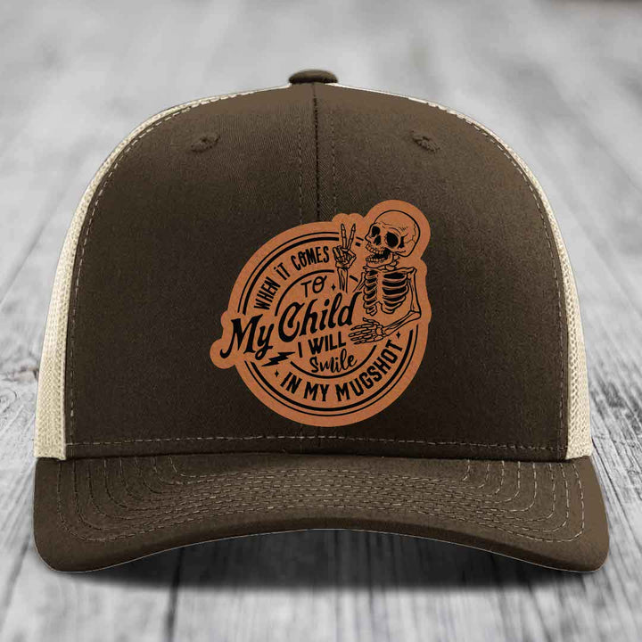 When It Comes To My Child, I Will Smile In My Mugshot (Papa) - Leather Patch Hat - Rawhide to Black Patch - Richardson 112 Snapback Trucker Hat