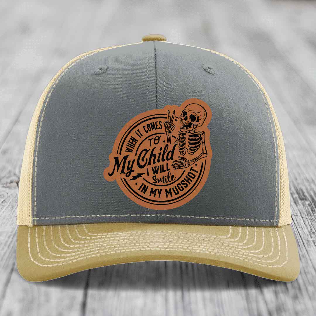 When It Comes To My Child, I Will Smile In My Mugshot (Papa) - Leather Patch Hat - Rawhide to Black Patch - Richardson 112 Snapback Trucker Hat