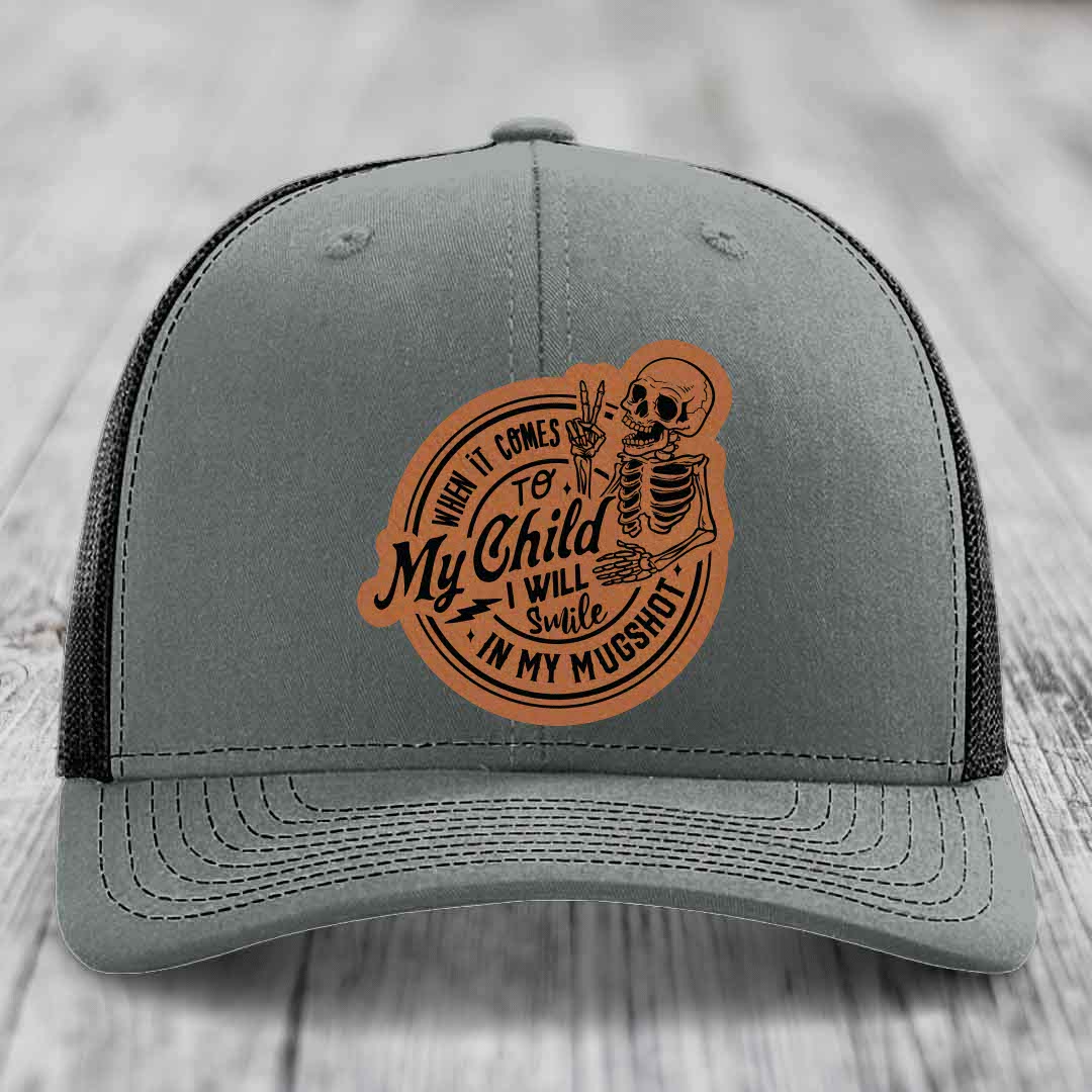 When It Comes To My Child, I Will Smile In My Mugshot (Papa) - Leather Patch Hat - Rawhide to Black Patch - Richardson 112 Snapback Trucker Hat