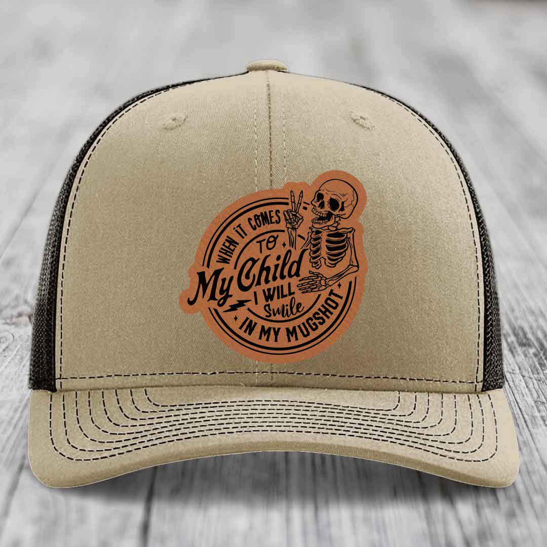 When It Comes To My Child, I Will Smile In My Mugshot (Papa) - Leather Patch Hat - Rawhide to Black Patch - Richardson 112 Snapback Trucker Hat