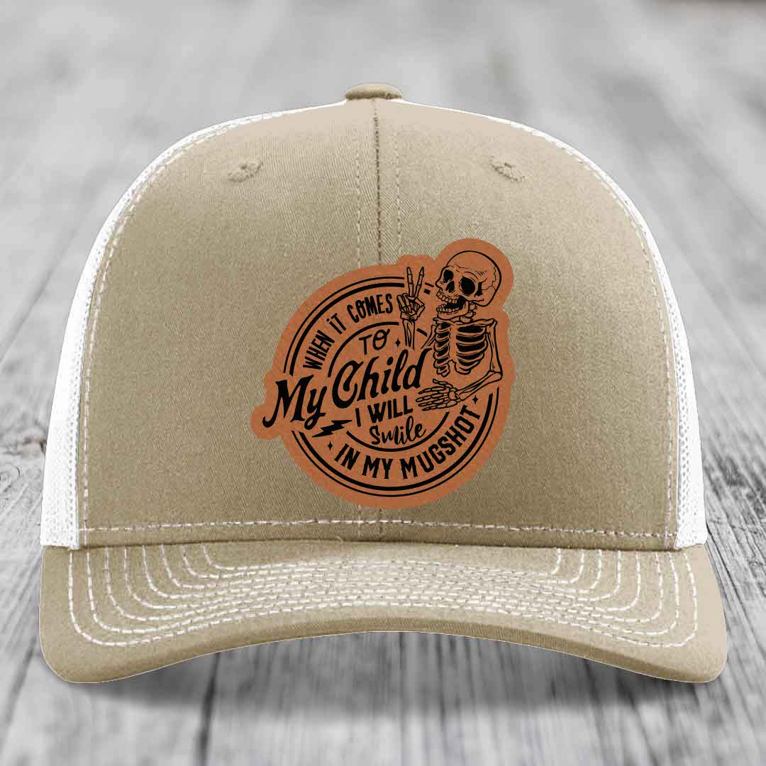 When It Comes To My Child, I Will Smile In My Mugshot (Papa) - Leather Patch Hat - Rawhide to Black Patch - Richardson 112 Snapback Trucker Hat