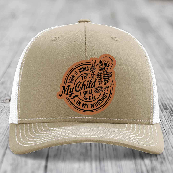 When It Comes To My Child, I Will Smile In My Mugshot (Papa) - Leather Patch Hat - Rawhide to Black Patch - Richardson 112 Snapback Trucker Hat