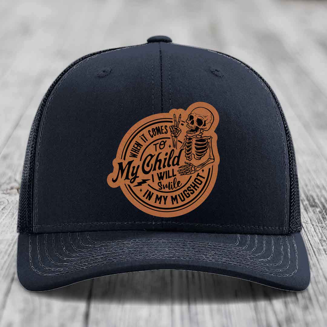 When It Comes To My Child, I Will Smile In My Mugshot (Papa) - Leather Patch Hat - Rawhide to Black Patch - Richardson 112 Snapback Trucker Hat