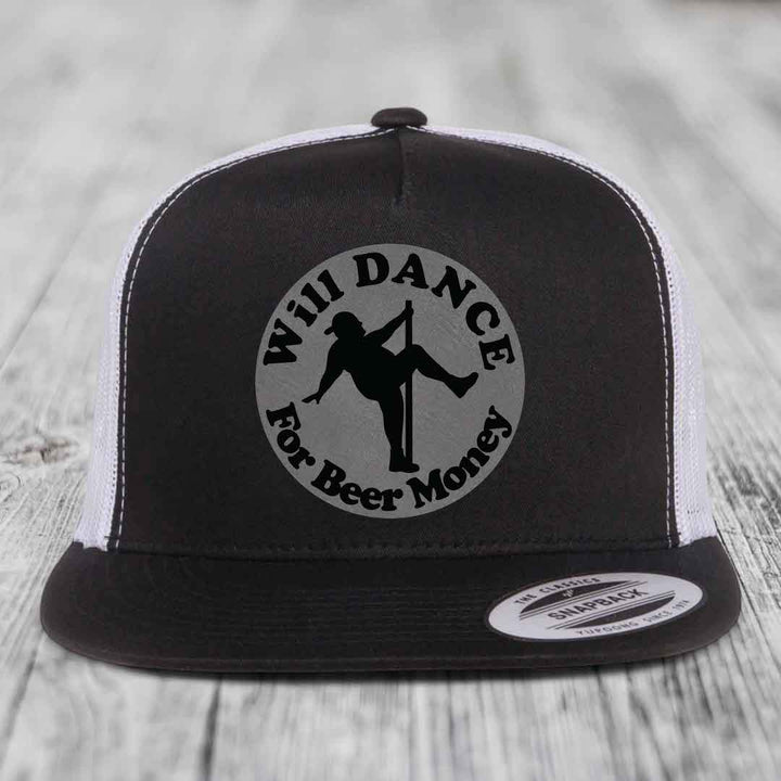 Will Dance For Beer Money - Leather Patch Hat - Grey to Black Patch - Yupoong 6006 Snapback Flatbill Hat