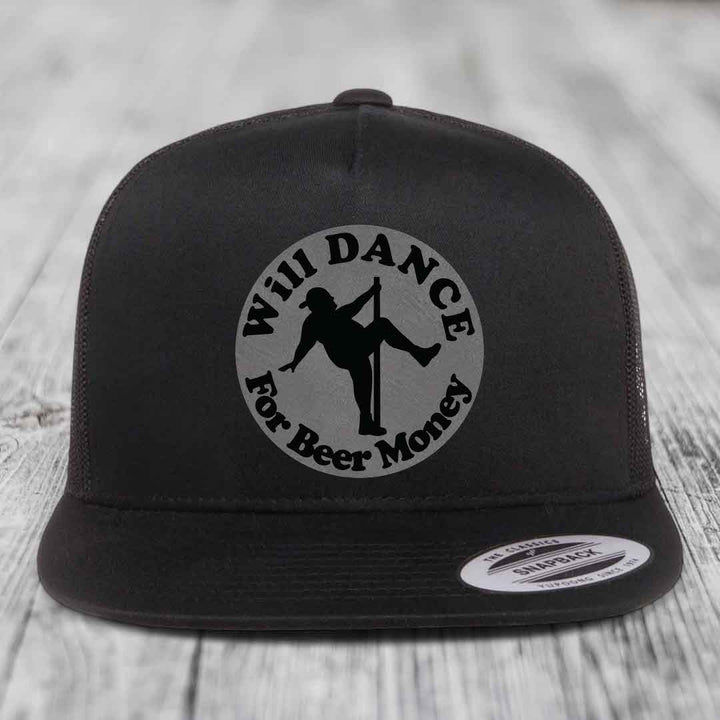 Will Dance For Beer Money - Leather Patch Hat - Grey to Black Patch - Yupoong 6006 Snapback Flatbill Hat