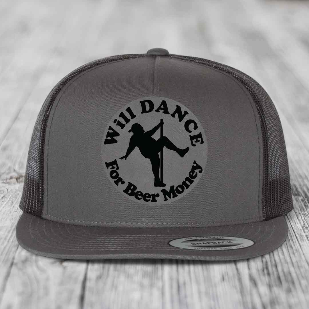 Will Dance For Beer Money - Leather Patch Hat - Grey to Black Patch - Yupoong 6006 Snapback Flatbill Hat