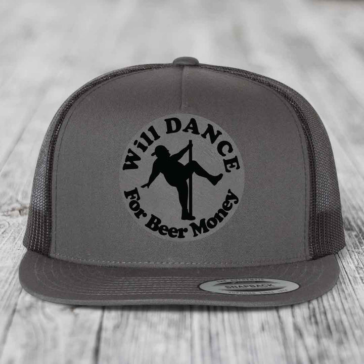 Will Dance For Beer Money - Leather Patch Hat - Grey to Black Patch - Yupoong 6006 Snapback Flatbill Hat