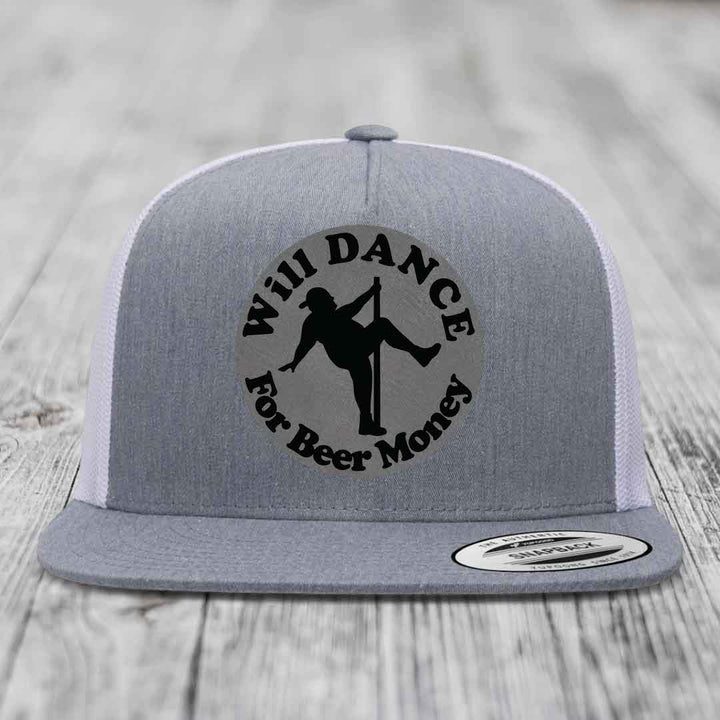 Will Dance For Beer Money - Leather Patch Hat - Grey to Black Patch - Yupoong 6006 Snapback Flatbill Hat