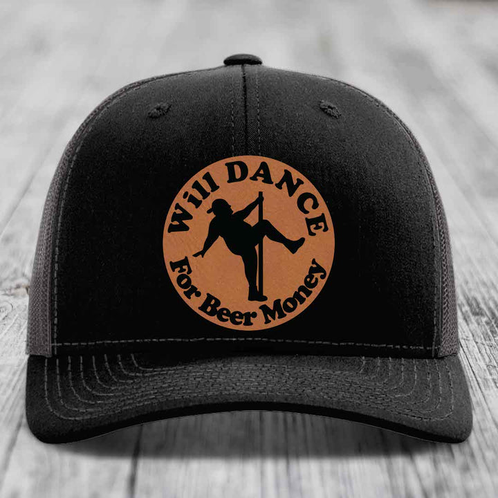 Will Dance For Beer Money - Leather Patch Hat - Rawhide to Black Patch - Richardson 112 Snapback Trucker Hat