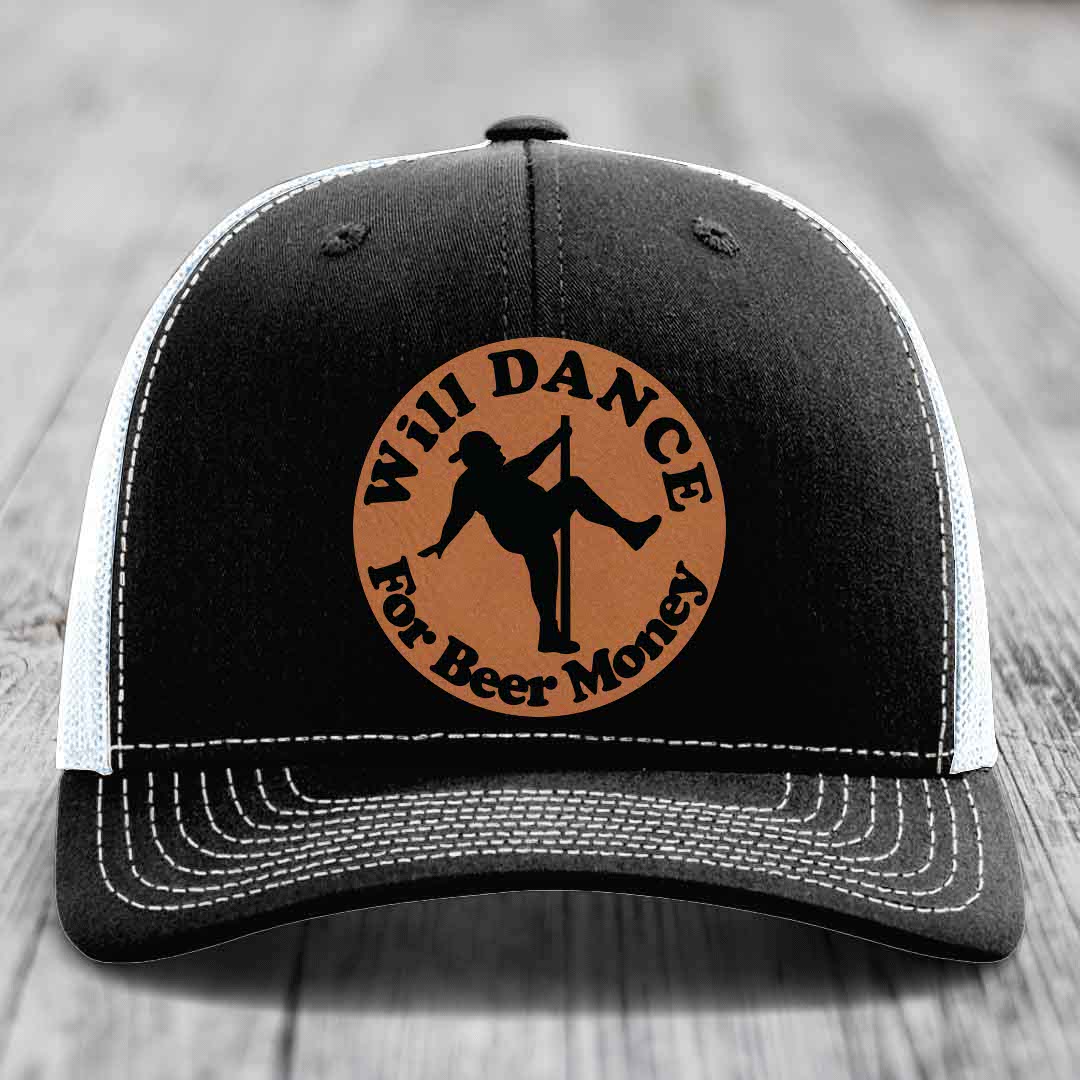Will Dance For Beer Money - Leather Patch Hat - Rawhide to Black Patch - Richardson 112 Snapback Trucker Hat