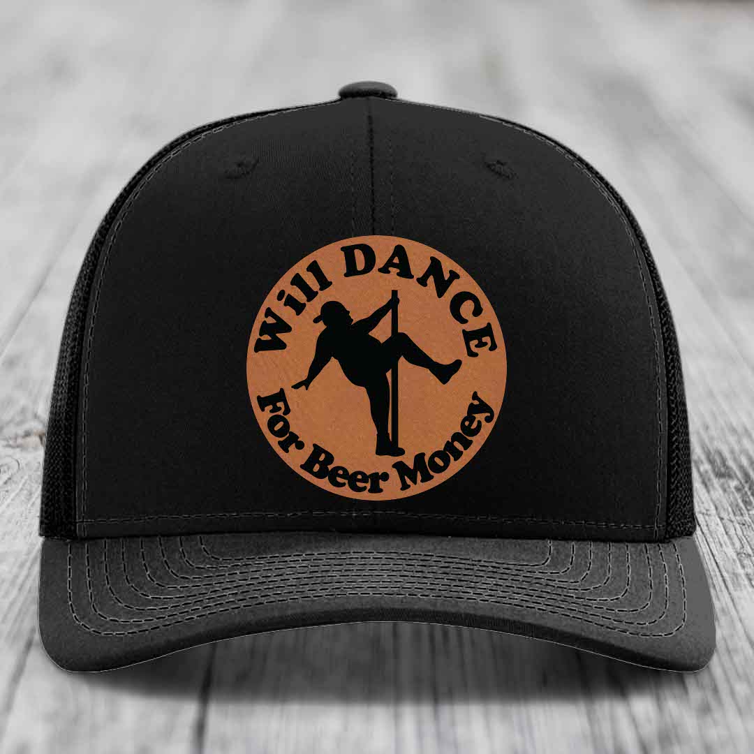 Will Dance For Beer Money - Leather Patch Hat - Rawhide to Black Patch - Richardson 112 Snapback Trucker Hat