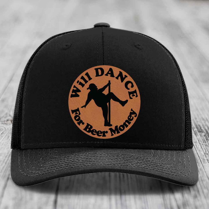Will Dance For Beer Money - Leather Patch Hat - Rawhide to Black Patch - Richardson 112 Snapback Trucker Hat