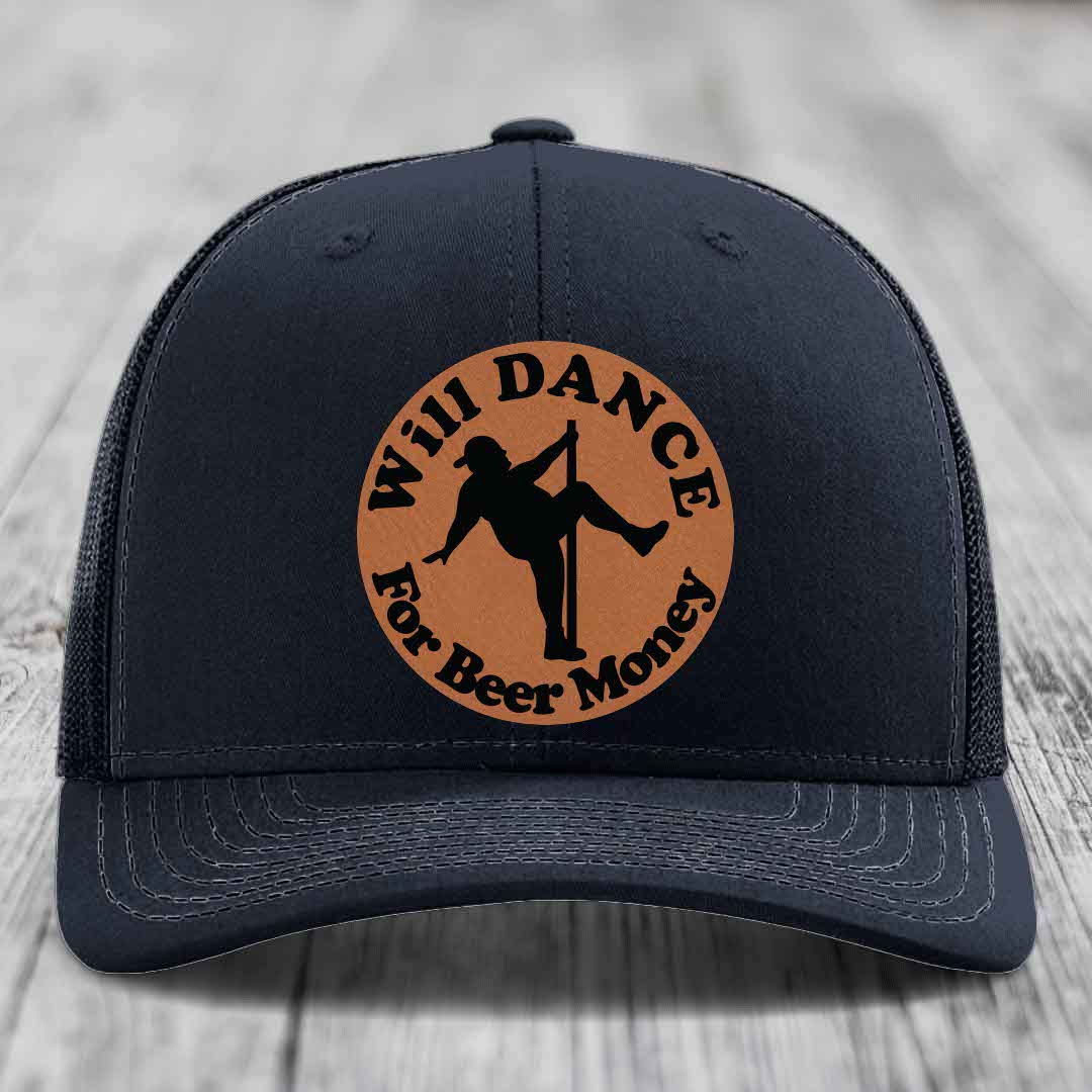 Will Dance For Beer Money - Leather Patch Hat - Rawhide to Black Patch - Richardson 112 Snapback Trucker Hat