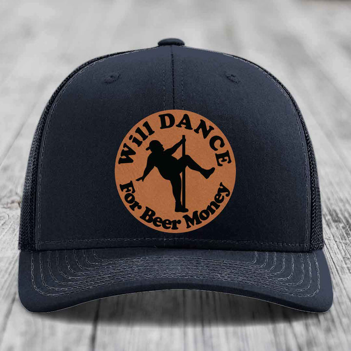 Will Dance For Beer Money - Leather Patch Hat - Rawhide to Black Patch - Richardson 112 Snapback Trucker Hat