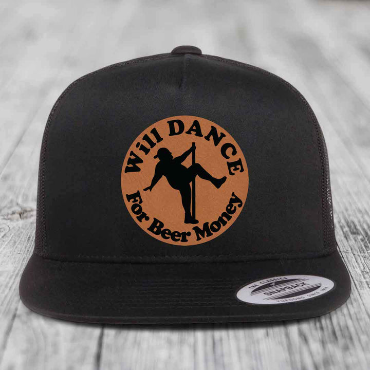 Will Dance For Beer Money - Leather Patch Hat - Rawhide to Black Patch - Yupoong 6006 Snapback Flatbill Hat