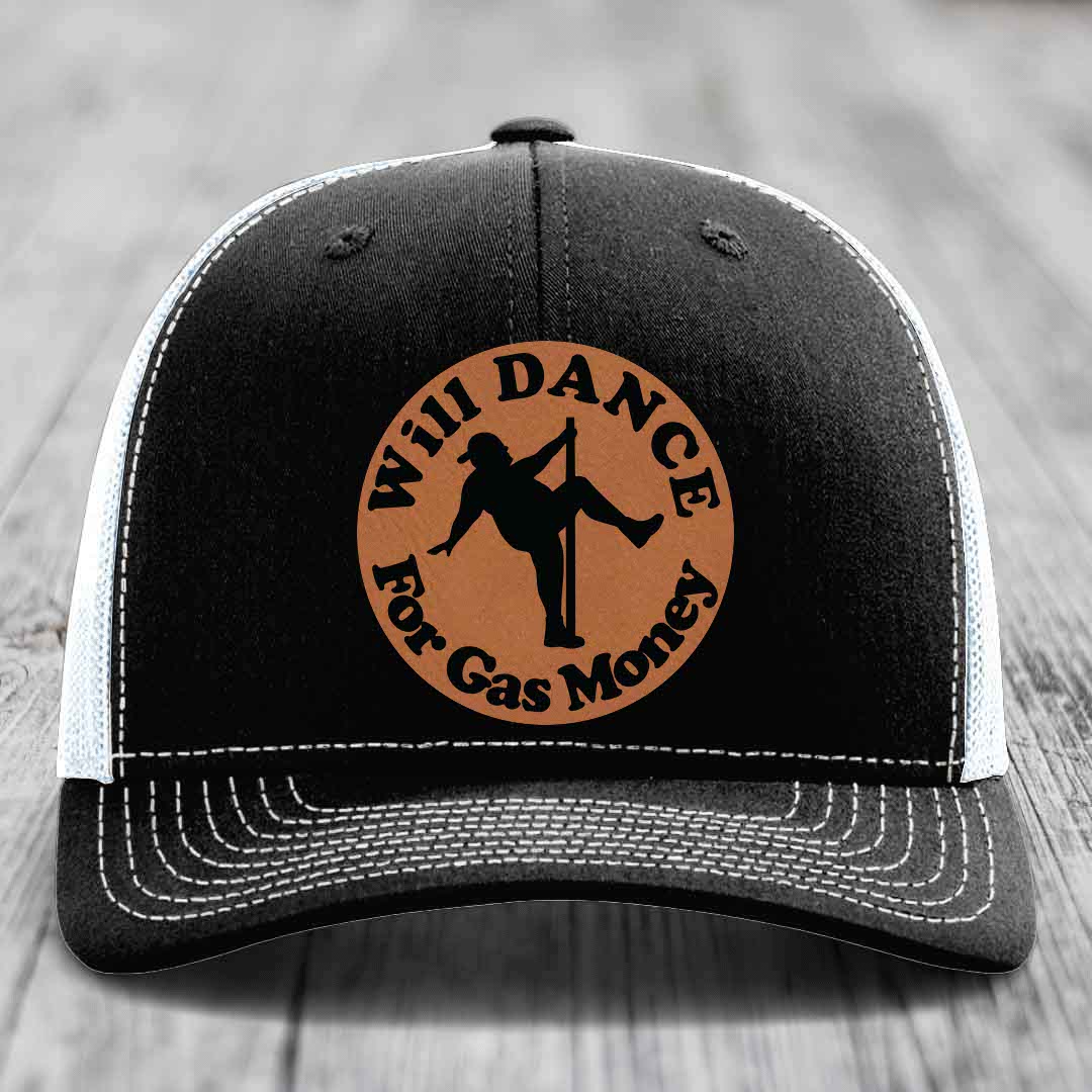 Will Dance For Gas Money - Leather Patch Hat - Rawhide to Black Patch - Richardson 112 Snapback Trucker Hat