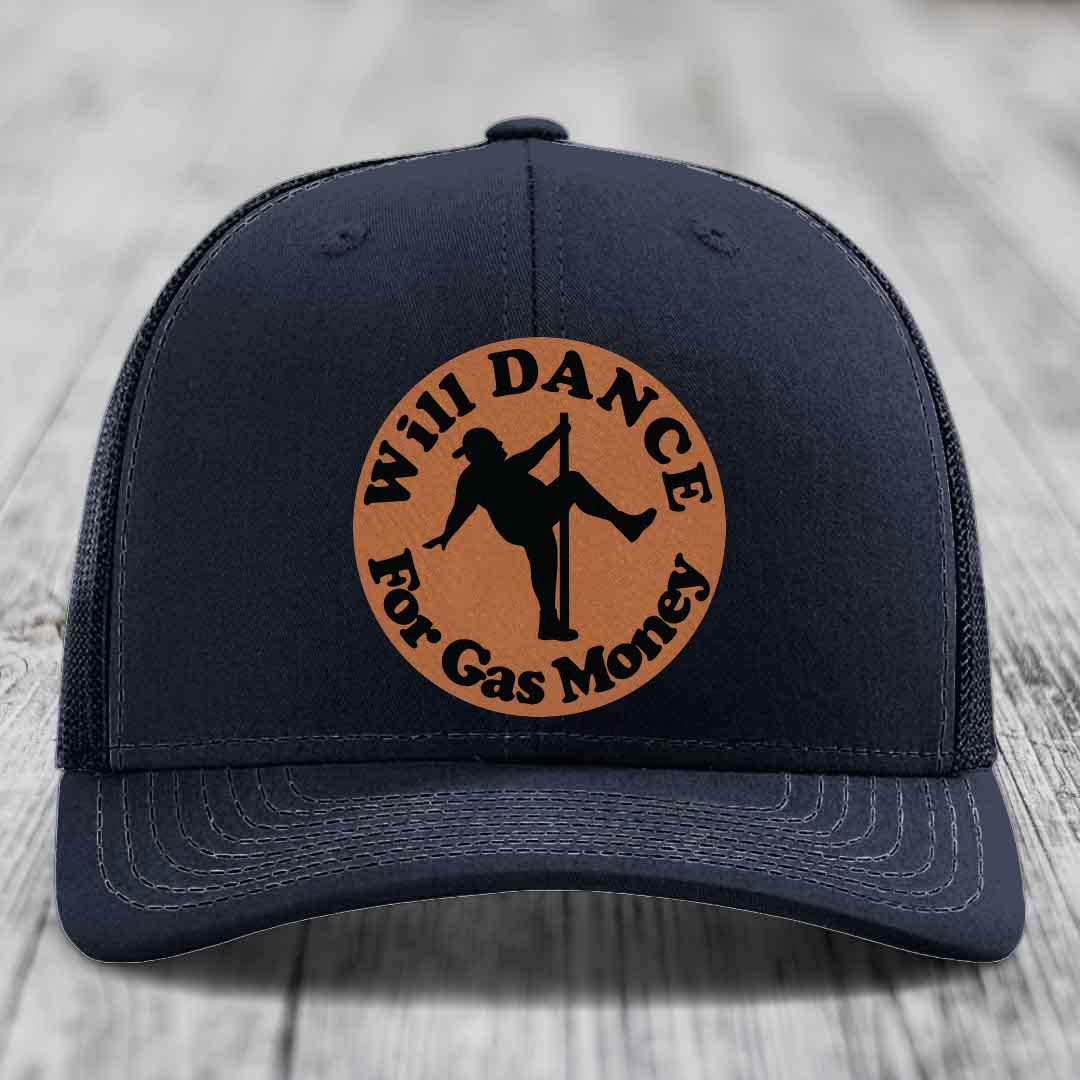 Will Dance For Gas Money - Leather Patch Hat - Rawhide to Black Patch - Richardson 112 Snapback Trucker Hat