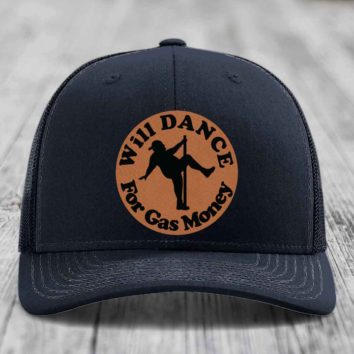 Will Dance For Gas Money - Leather Patch Hat - Rawhide to Black Patch - Richardson 112 Snapback Trucker Hat