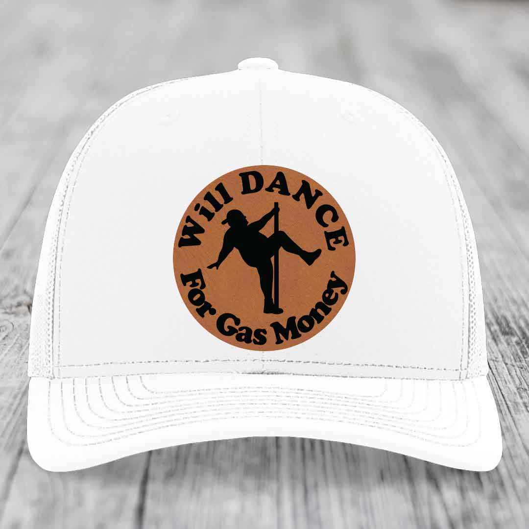 Will Dance For Gas Money - Leather Patch Hat - Rawhide to Black Patch - Richardson 112 Snapback Trucker Hat