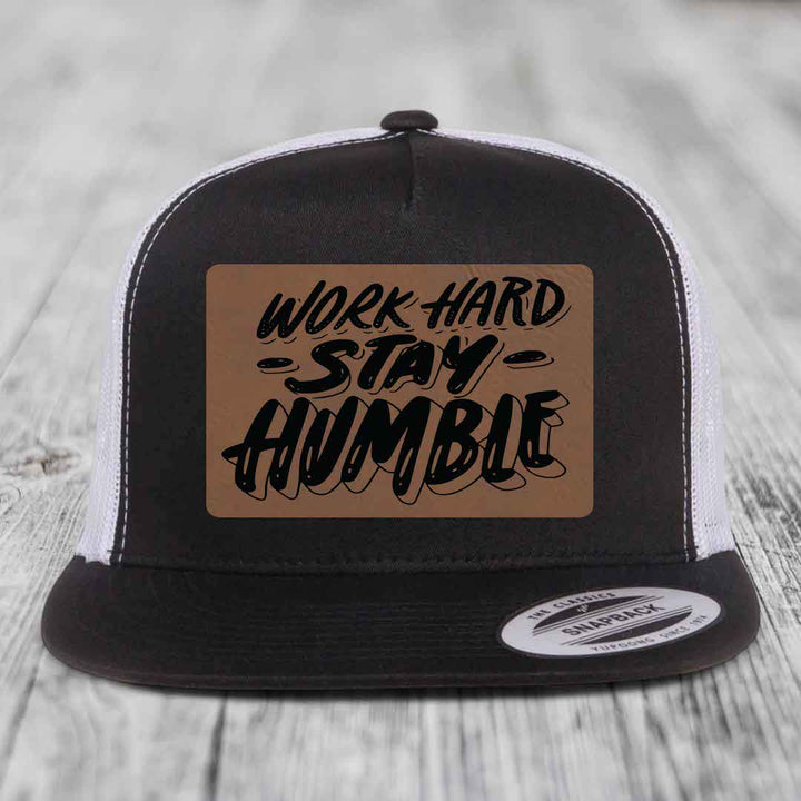 Work Hard, Stay Humble - Leather Patch Hat - Dark Brown to Black Patch - Yupoong 6006 Snapback Flatbill Hat