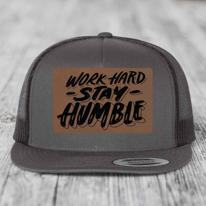 Work Hard, Stay Humble - Leather Patch Hat - Dark Brown to Black Patch - Yupoong 6006 Snapback Flatbill Hat